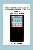P-SB7 RESEARCH FOR USE IN INTERDIMENSIONAL CONTACT BOOK 2 SPACETIME SHIFTS P-SB7 RESEARCH FOR USE IN INTERDIMENSIONAL CONTACT BOOK 2 SPACETIME SHIFTS