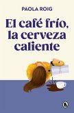 El Café Frío, La Cerveza Caliente / Cold Coffee, Warm Beer
