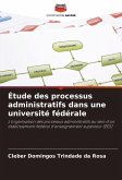 Étude des processus administratifs dans une université fédérale Étude des processus administratifs dans une université fédérale