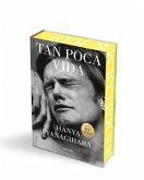 Tan Poca Vida (Edición Especial Con Cantos Pintados) / A Little Life (Special Edition with Sprayed Edges) Tan Poca Vida (Edición Especial Con Cantos Pintados) / A Little Life (Special Edition with Sprayed Edges)