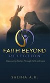 Faith Beyond Rejection Faith Beyond Rejection