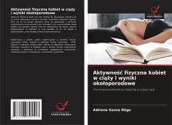 Aktywno¿¿ fizyczna kobiet w ci¿¿y i wyniki oko¿oporodowe - Sousa Rêgo, Adriana