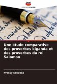 Une étude comparative des proverbes kiganda et des proverbes du roi Salomon Une étude comparative des proverbes kiganda et des proverbes du roi Salomon