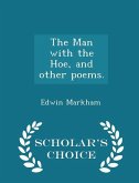 The Man with the Hoe, and Other Poems. - Scholar's Choice Edition The Man with the Hoe, and Other Poems. - Scholar's Choice Edition