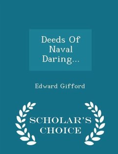 Deeds of Naval Daring... - Scholar's Choice Edition - Gifford, Edward Deeds of Naval Daring... - Scholar's Choice Edition - Gifford, Edward