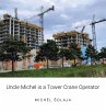Uncle Michel is a Tower Crane Operator - Bild 1