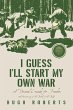 I Guess I'll Start My Own War - Bild 1