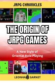 JRPG Chronicles - The Origin of JRPG Games: A New Style of Oriental Role-Playing (eBook, ePUB)