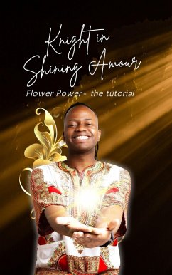 Cover Knight In Shining Amour: Flower Power, the Tutorial (eBook, ePUB)