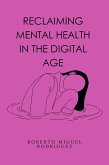 Reclaiming Mental Health in the Digital Age (eBook, ePUB) Reclaiming Mental Health in the Digital Age (eBook, ePUB)