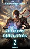 Super Alchemist Reborn as a Genius (eBook, ePUB) Super Alchemist Reborn as a Genius (eBook, ePUB)
