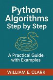 Python Algorithms Step by Step: A Practical Guide with Examples (eBook, ePUB) Python Algorithms Step by Step: A Practical Guide with Examples (eBook, ePUB)
