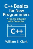 C++ Basics for New Programmers: A Practical Guide with Examples (eBook, ePUB) C++ Basics for New Programmers: A Practical Guide with Examples (eBook, ePUB)