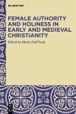 Female Authority and Holiness in Early and Medieval Christianity (eBook, ePUB) Female Authority and Holiness in Early and Medieval Christianity (eBook, ePUB)