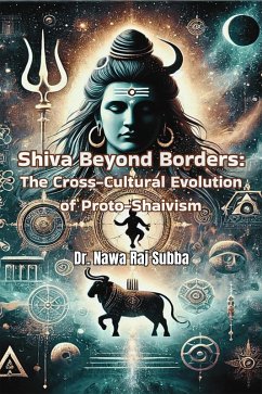 Cover Shiva Beyond Borders: The Cross-Cultural Evolution of Proto-Shaivism (eBook, ePUB)