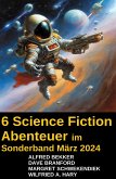 6 Science Fiction Abenteuer im Sonderband März 2024 (eBook, ePUB)