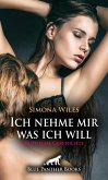Ich nehme mir was ich will   Erotische Geschichte (eBook, ePUB) Ich nehme mir was ich will   Erotische Geschichte (eBook, ePUB)
