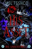 His Asset (The Unnaturals, #1) (eBook, ePUB) His Asset (The Unnaturals, #1) (eBook, ePUB)