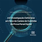 A E-Investigação Defensiva em face da Cadeia de Custódia da Prova Penal Digital (MP3-Download)