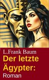 Der letzte Ägypter: Roman (eBook, ePUB) Der letzte Ägypter: Roman (eBook, ePUB)
