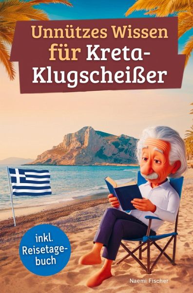 Unnützes Wissen für Kreta-Klugscheißer Unnützes Wissen für Kreta-Klugscheißer