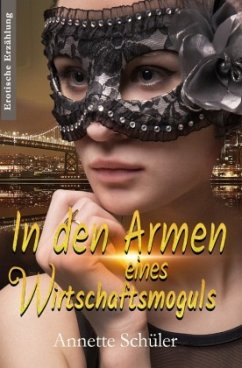 In den Armen eines Wirtschaftsmoguls - Schüler, Annette In den Armen eines Wirtschaftsmoguls - Schüler, Annette