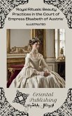 Royal Rituals: Beauty Practices in the Court of Empress Elisabeth of Austria (eBook, ePUB) Royal Rituals: Beauty Practices in the Court of Empress Elisabeth of Austria (eBook, ePUB)