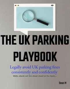 Cover The UK Parking Playbook: Legally avoid UK parking fines consistently and confidently (How To, #1) (eBook, ePUB)