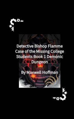 Cover Detective Bishop Flamme: Case of the Missing College Students Book 1 Demonic Dungeon (eBook, ePUB)