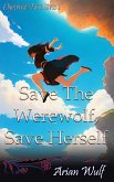 Save The Werewolf, Save Herself (A Werecat's Nine Lives) (eBook, ePUB) Save The Werewolf, Save Herself (A Werecat's Nine Lives) (eBook, ePUB)