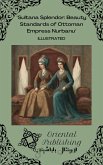 Sultana Splendor: Beauty Standards of Ottoman Empress Nurbanu (eBook, ePUB) Sultana Splendor: Beauty Standards of Ottoman Empress Nurbanu (eBook, ePUB)