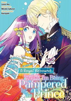 Cover A Royal Rebound: Forget My Ex-Fiancé, I'm Being Pampered by the Prince! (Manga) Volume 2 (eBook, ePUB)