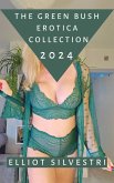 The Green Bush Erotica Collection 2024 (eBook, ePUB) The Green Bush Erotica Collection 2024 (eBook, ePUB)