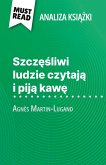 Szcz¿¿liwi ludzie czytaj¿ i pij¿ kaw¿ ksi¿¿ka Agnès Martin-Lugand (Analiza ksi¿¿ki) Szcz¿¿liwi ludzie czytaj¿ i pij¿ kaw¿ ksi¿¿ka Agnès Martin-Lugand (Analiza ksi¿¿ki)