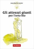 Gli attrezzi giusti per l'orto bio (fixed-layout eBook, ePUB) Gli attrezzi giusti per l'orto bio (fixed-layout eBook, ePUB)
