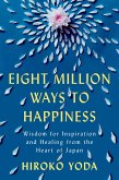 Eight Million Ways to Happiness (eBook, ePUB) Eight Million Ways to Happiness (eBook, ePUB)