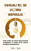 Uwolnij się od ciężaru niepokoju (eBook, ePUB) Uwolnij się od ciężaru niepokoju (eBook, ePUB)