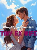 Naughty Billionaire's Tiny Ex Wife (eBook, ePUB)