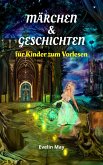 Märchen und Geschichten für Kinder zum Vorlesen, Gute Nacht Geschichten für Kinder - Vorlesegeschichten (eBook, ePUB)