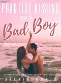 Practice Kissing with the Bad Boy (eBook, ePUB) Practice Kissing with the Bad Boy (eBook, ePUB)