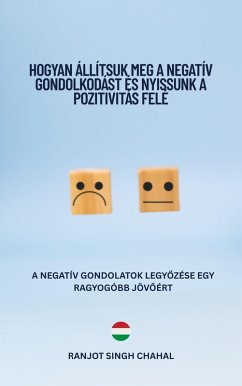 Cover Hogyan Állítsuk Meg a Negatív Gondolkodást és Nyissunk a Pozitivitás Felé (eBook, ePUB)
