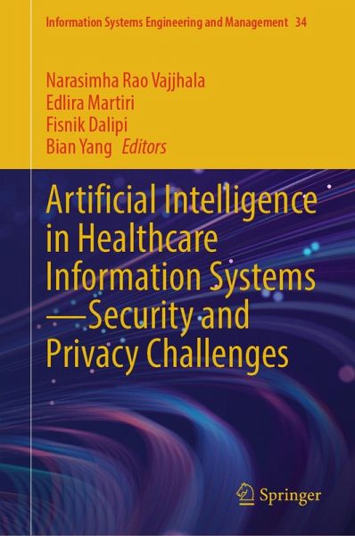 Artificial Intelligence in Healthcare Information Systems-Security and Privacy Challenges (eBook, PDF) Artificial Intelligence in Healthcare Information Systems-Security and Privacy Challenges (eBook, PDF)