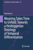 Meaning Takes Time to Unfold: Towards a Heideggerian Ontology of Temporal Differentiation (eBook, PDF)