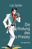 Die Erfindung des Elvis Presley (eBook, ePUB) Die Erfindung des Elvis Presley (eBook, ePUB)
