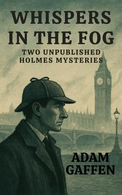 Whispers in the Fog: Two Unpublished Holmes Mysteries (eBook, ePUB) - Gaffen, Adam