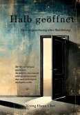 Halb geöffnet: Ein literarischer Roman über Väter, Nähe und das Ungesagte (eBook, ePUB) Halb geöffnet: Ein literarischer Roman über Väter, Nähe und das Ungesagte (eBook, ePUB)