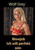 Blowjob ich will perfekt sein (eBook, ePUB) Blowjob ich will perfekt sein (eBook, ePUB)