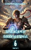 Super Alchemist Reborn as a Genius (eBook, ePUB) Super Alchemist Reborn as a Genius (eBook, ePUB)