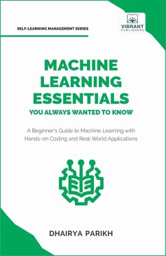Machine Learning Essentials You Always Wanted to Know (Self Learning Management) (eBook, ePUB) - Publishers, Vibrant; Parikh, Dhairya
