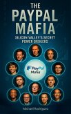 The PayPal Mafia: Silicon Valley's Secret Power Brokers (eBook, ePUB) The PayPal Mafia: Silicon Valley's Secret Power Brokers (eBook, ePUB)